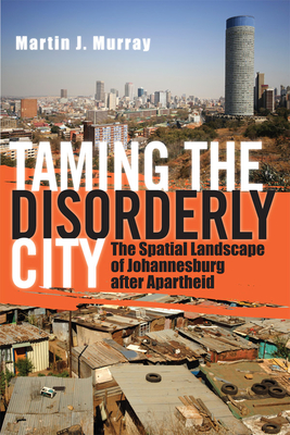 Taming the Disorderly City - Murray, Martin J