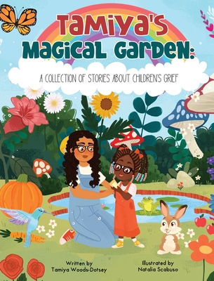 Tamiya's Magical Garden: A Collection of Stories About Children's Grief - Woods-Dotsey, Tamiya