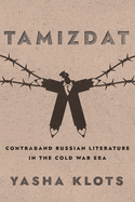 Tamizdat: Contraband Russian Literature in the Cold War Era