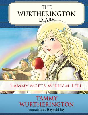 Tammy Meets William Tell: Unabridged Full Color Edition - Ward, Carol (Editor), and Jay, Reynold