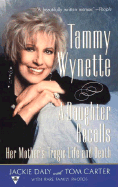 Tammy Wynette: A Daughter Recalls Her Mother's Tragic Life and Death - Daly, Jackie, and Daley, Jackie, and Carter, Tom