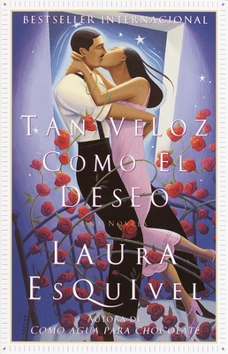 Tan Veloz Como El Deseo: Una Novela - Esquivel, Laura