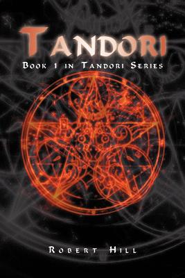 Tandori: Book 1 in Tandori Series - Hill, Robert, Ph.D.