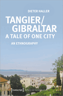 Tangier/Gibraltar--A Tale of One City: An Ethnography