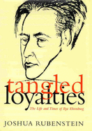 Tangled Loyalties: Life and Times of Ilya Ehrenburg - Rubenstein, Joshua