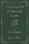 Tangled Up in Beulah Land (Classic Reprint)