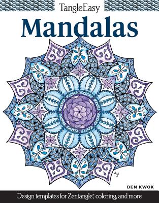 TangleEasy Mandalas: Design templates for Zentangle(R), coloring, and more - Kwok, Ben