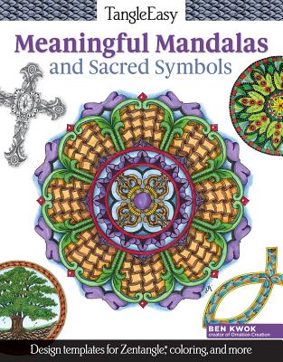 Tangleeasy Meaningful Mandalas and Sacred Symbols: Design Templates for Zentangle(r), Coloring, and More - Kwok, Ben