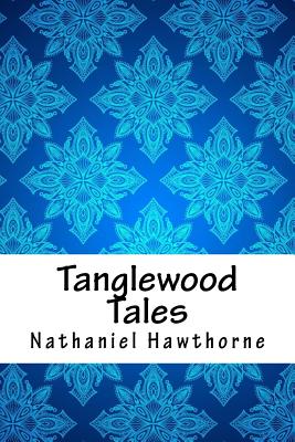 Tanglewood Tales - Hawthorne, Nathaniel