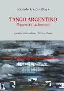 Tango Argentino. Memoria y Testimonio .: Apuntes Sobre Titulos, Letras y Discos