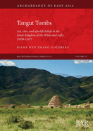 Tangut Tombs: Art, rites, and afterlife beliefs in the Great Kingdom of the White and Lofty (1038-1227)