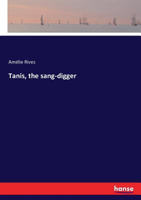 Tanis, the sang-digger - Rives, Amelie