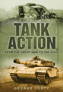 Tank Action: From the Great War to the Gulf