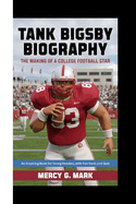 Tank Bigsby Biography: The Making Of A College Football Star ( An Inspiring Book For Young Readers, with fun facts and quiz)