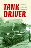 Tank Driver: With the 11th Armored from the Battle of the Bulge to Ve Day