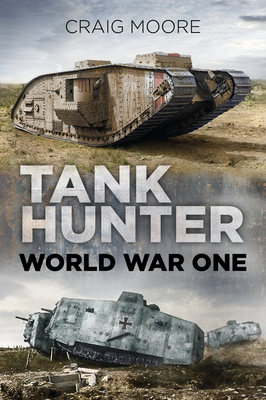 Tank Hunter: World War One - Moore, Craig