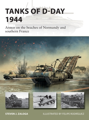 Tanks of D-Day 1944: Armor on the Beaches of Normandy and Southern France - Zaloga, Steven J