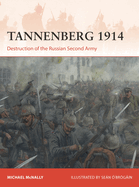 Tannenberg 1914: Destruction of the Russian Second Army