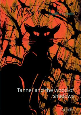 Tanner and the wood of shadows - Schulze, Claudia J