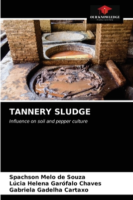 Tannery Sludge - Melo de Souza, Spachson, and Garfalo Chaves, Lcia Helena, and Gadelha Cartaxo, Gabriela