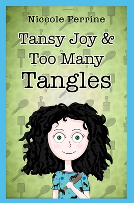 Tansy Joy and Too Many Tangles - Perrine, Niccole L