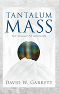 Tantalum Mass: The Summit of Meaning