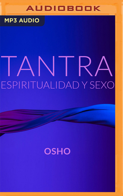 Tantra, Espiritualidad Y Sexo (Narraci?n En Castellano) - Osho, and Olalla, Carlos (Read by)