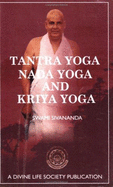 Tantra Yoga Nada Yoga and Kriya Yoga - Sivananda, Swami