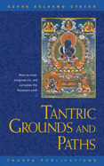 Tantric Grounds and Path: How to Enter, Progress On, and Complete the Vajrayana Path - Gyatso, Geshe Kelsang, Venerable, and Kelsang