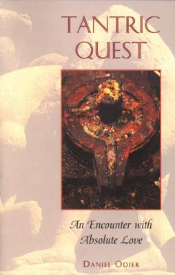 Tantric Quest: An Encounter with Absolute Love - Odier, Daniel