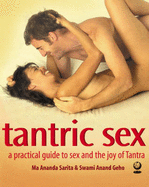 Tantric Sex: A Practical Guide to Sex and the Joy of Tantra