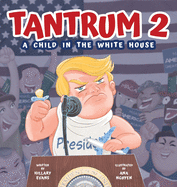 Tantrum 2: A Child In the White House