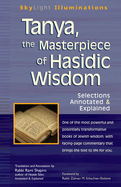 Tanya the Masterpiece of Hasidic Wisdom: Selections Annotated & Explained