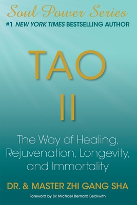 Tao II: The Way of Healing, Rejuvenation, Longevity, and Immortality - Sha, Zhi Gang, Dr.