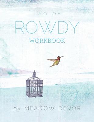 Tao of Rowdy - Workbook - Devor, Meadow