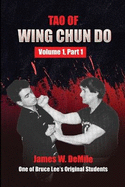 Tao of Wing Chun Do: Volume 1, Part 1
