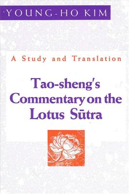 Tao-Sheng's Commentary on the Lotus Sutra: A Study and Translation - Kim, Young-Ho