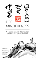 Tao Te Ching for Mindfulness: A practice-oriented translation of Lao-Tzu's wisdom