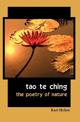 Tao te Ching: The Poetry of Nature - Hohne, Kari