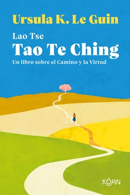 Tao Te Ching - Tse, Lao, and Le Guin, Ursula K