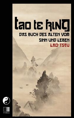 Tao Te King: Das Buch des Alten vom Sinn und Leben - Wilhelm, Richard (Translated by), and Tseu, Lao