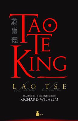 Tao Te King - Ts', Lao, and Wilhelm, Richard