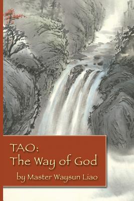 Tao the Way of God - Liao, Waysun
