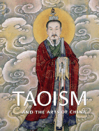 Taoism and the Arts of China - Little, Stephen, and Schipper, Kristofer (Contributions by), and Hung, Wu (Contributions by)
