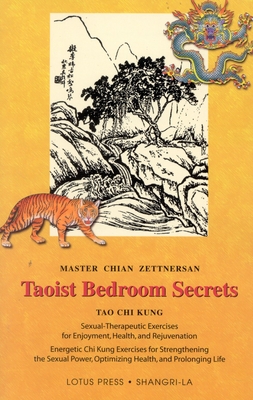 Taoist Bedroom Secrets: Tao CHI Kung Transitional Chinese Medicine for Health and Longevity on the Deep Sexual Wisdom of Love - Zettersan, Master Chian
