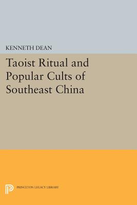 Taoist Ritual and Popular Cults of Southeast China - Dean, Kenneth