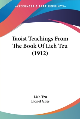 Taoist Teachings From The Book Of Lieh Tzu (1912) - Tzu, Lieh, and Giles, Lionel, Professor (Translated by)