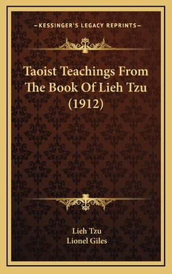 Taoist Teachings From The Book Of Lieh Tzu (1912) - Tzu, Lieh, and Giles, Lionel, Professor (Translated by)
