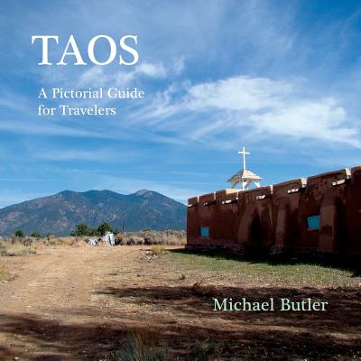 Taos: A Pictorial Guide for Travelers - Butler, Michael