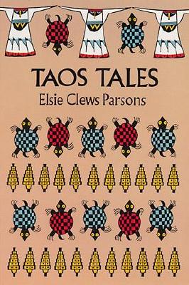 Taos Tales - Parasons, Elsie Clews, and Parsons, Elsie C